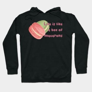 Life Is Like a Box of Macarons Hoodie